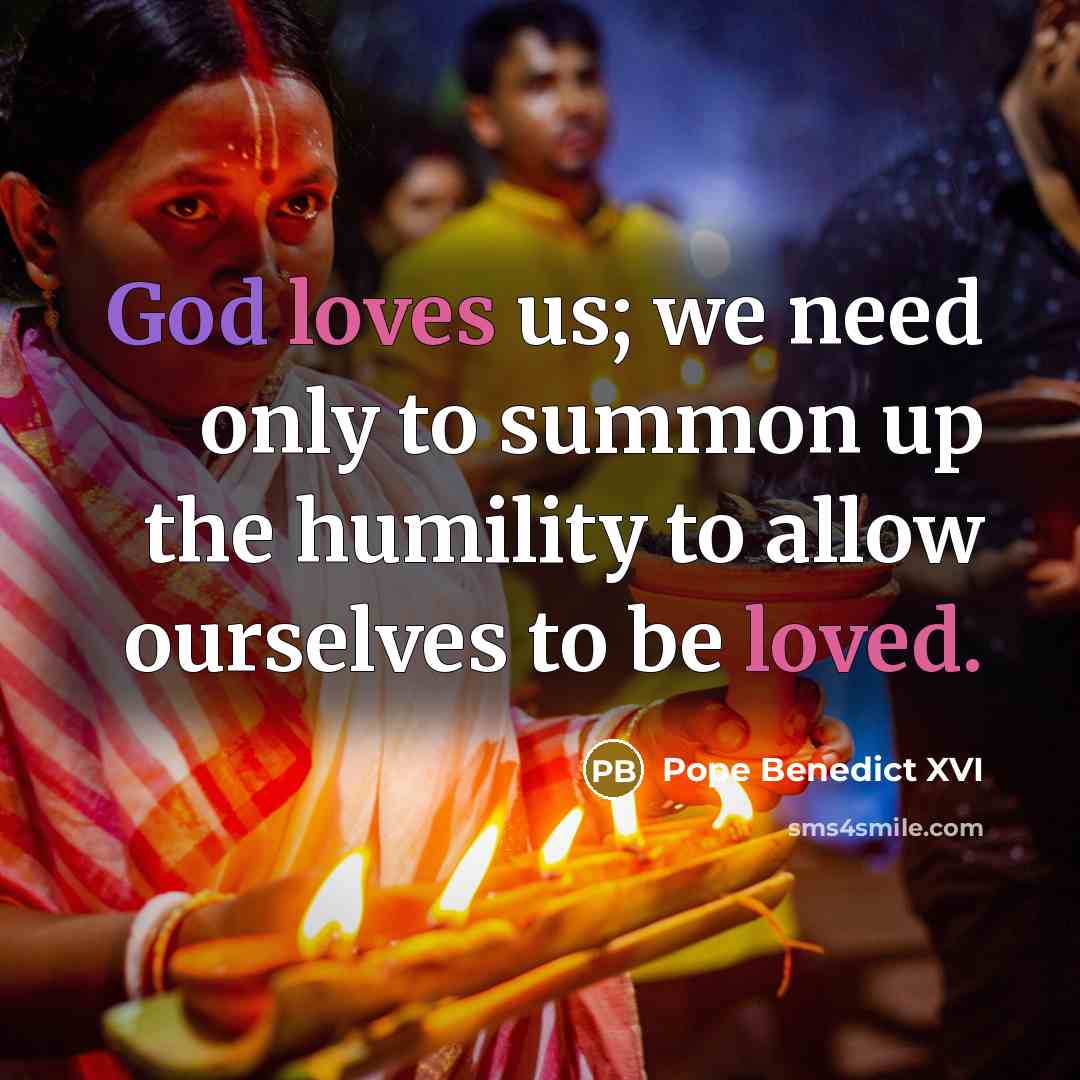 “God loves us; we need only to summon up the…” quote by Pope Benedict XVI