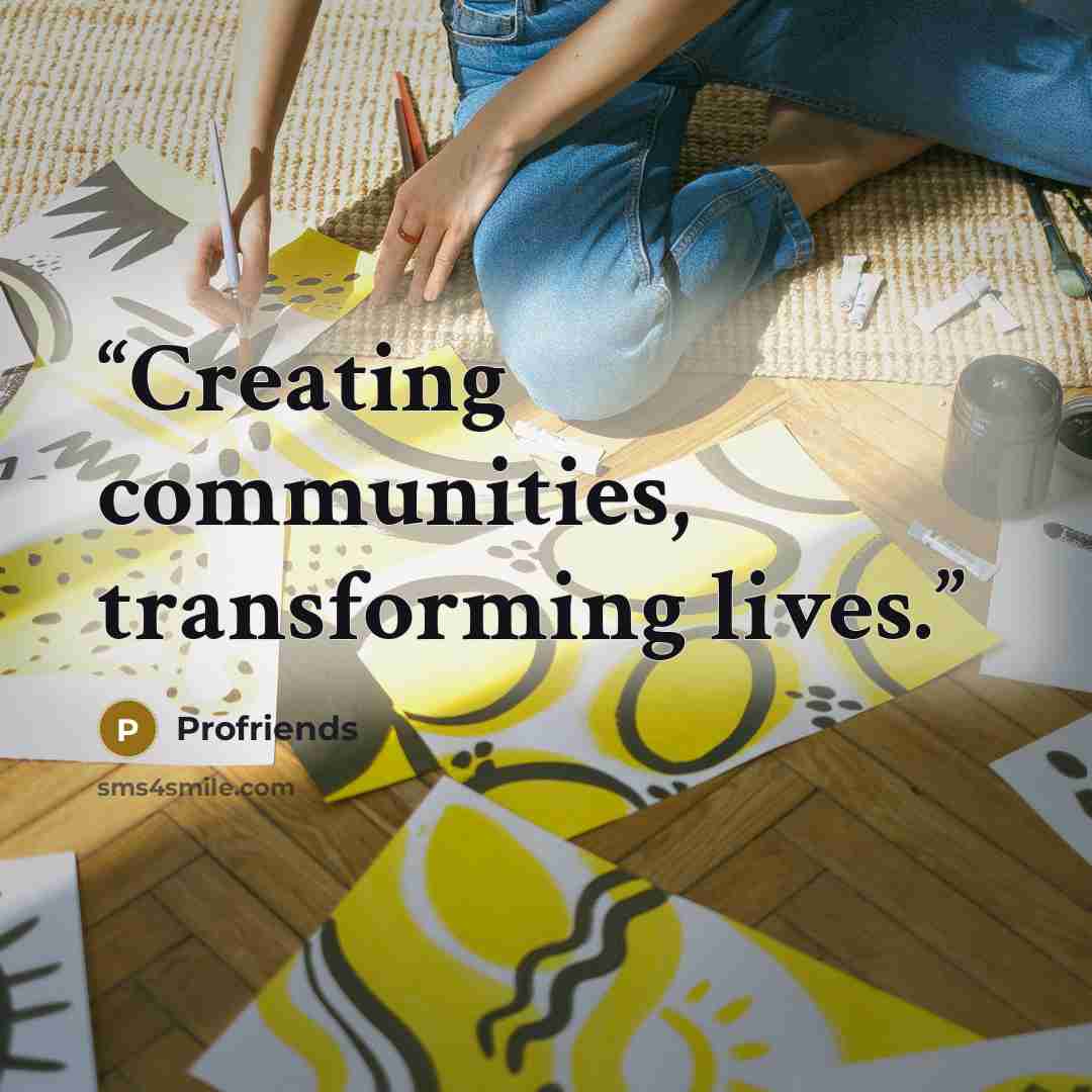 “Creating communities, transforming lives.” quote by Profriends