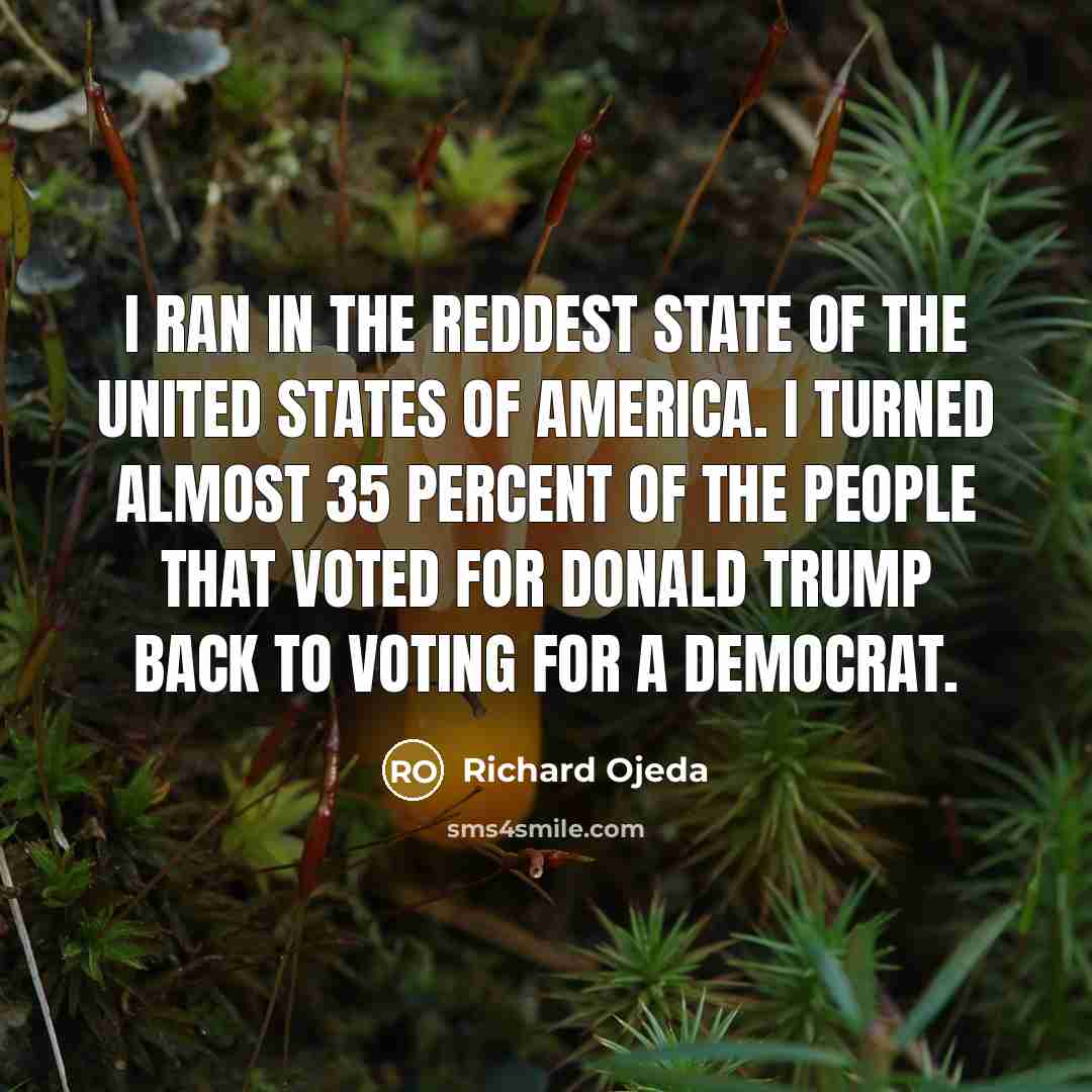 “I ran in the reddest state of the United States…” quote by Richard Ojeda