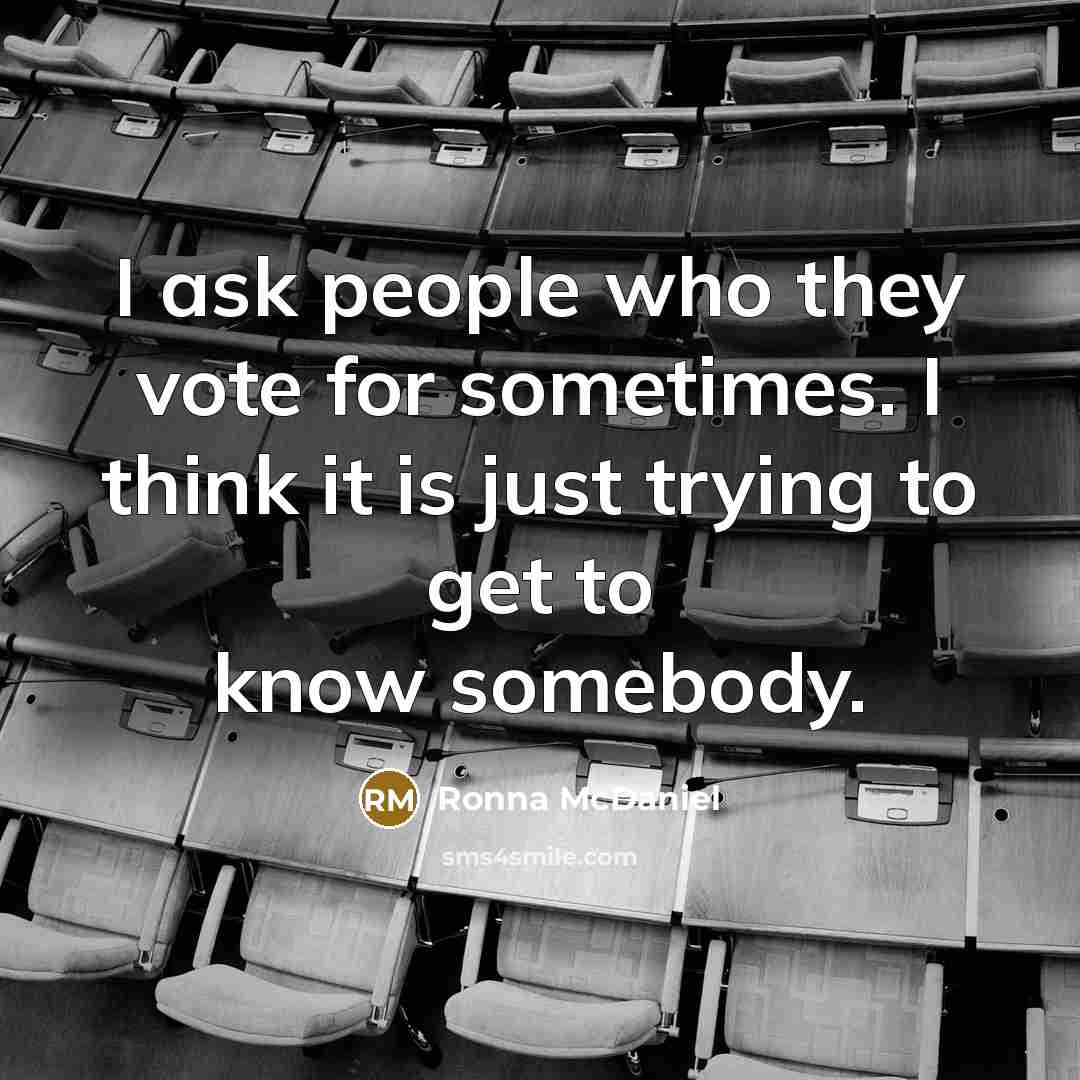 “I ask people who they vote for sometimes. I think…” quote by Ronna McDaniel