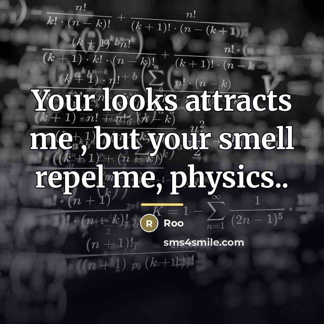 “Your looks attracts me , but your smell repel me,…” quote by Roo