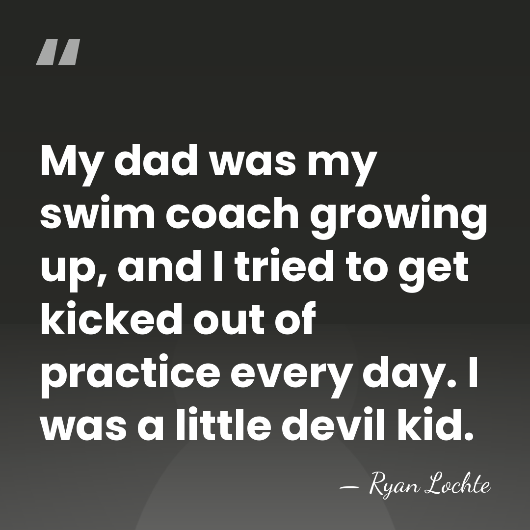 My dad was my swim coach growing up, and I tried to&hellip; - Ryan Lochte