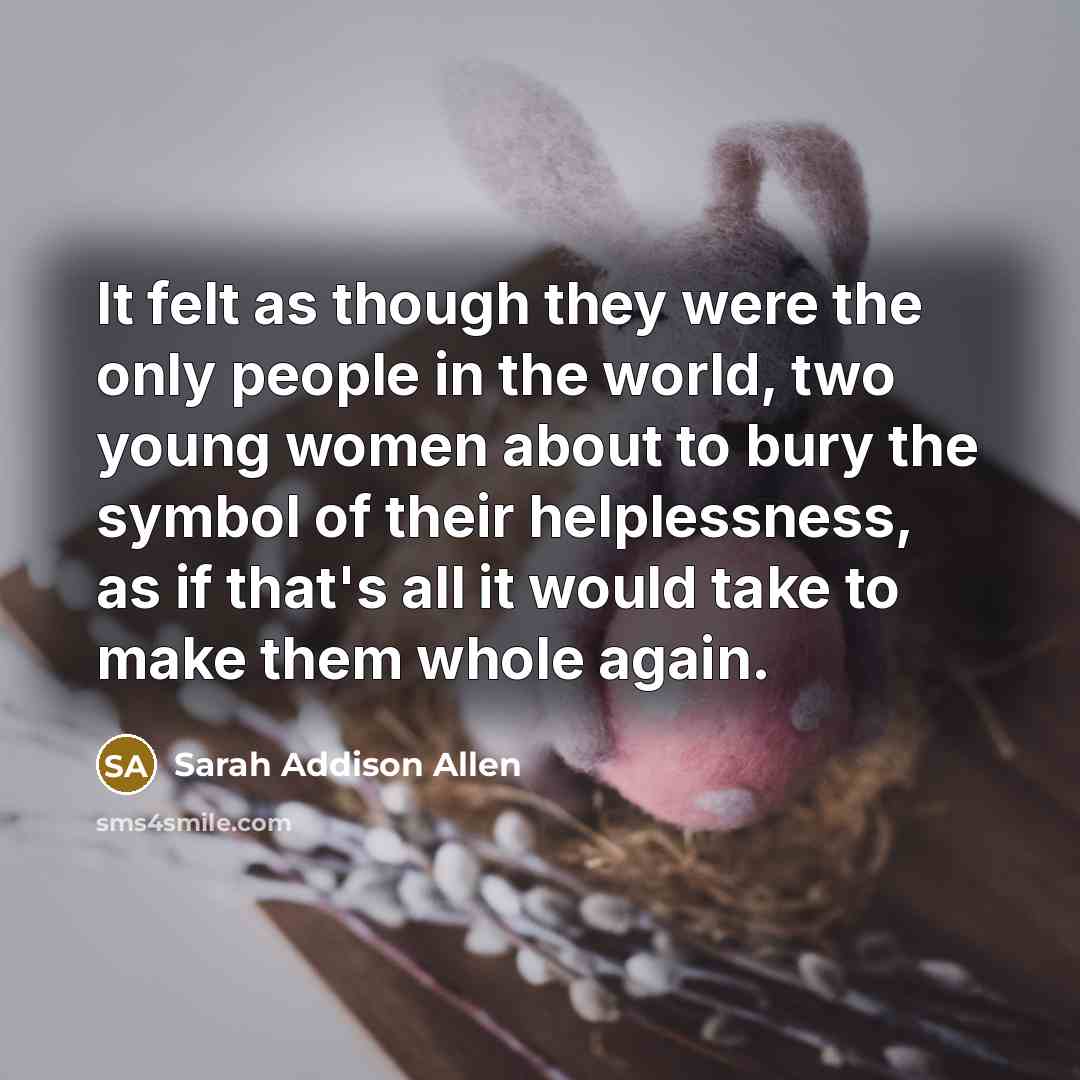 “It felt as though they were the only people in…” quote by Sarah Addison Allen