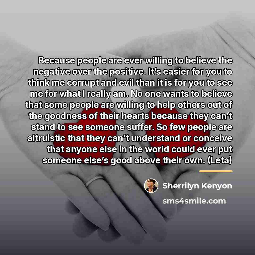 “Because people are ever willing to believe the negative over…” quote by Sherrilyn Kenyon