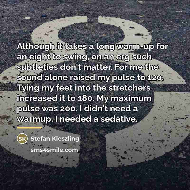 “Although it takes a long warm-up for an eight to…” quote by Stefan Kieszling