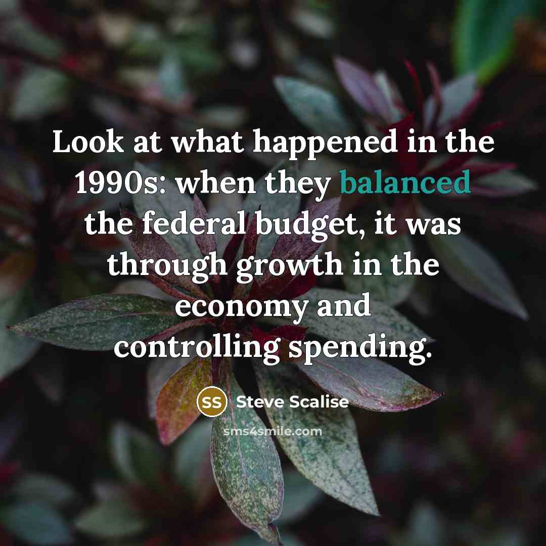“Look at what happened in the 1990s: when they balanced…” quote by Steve Scalise