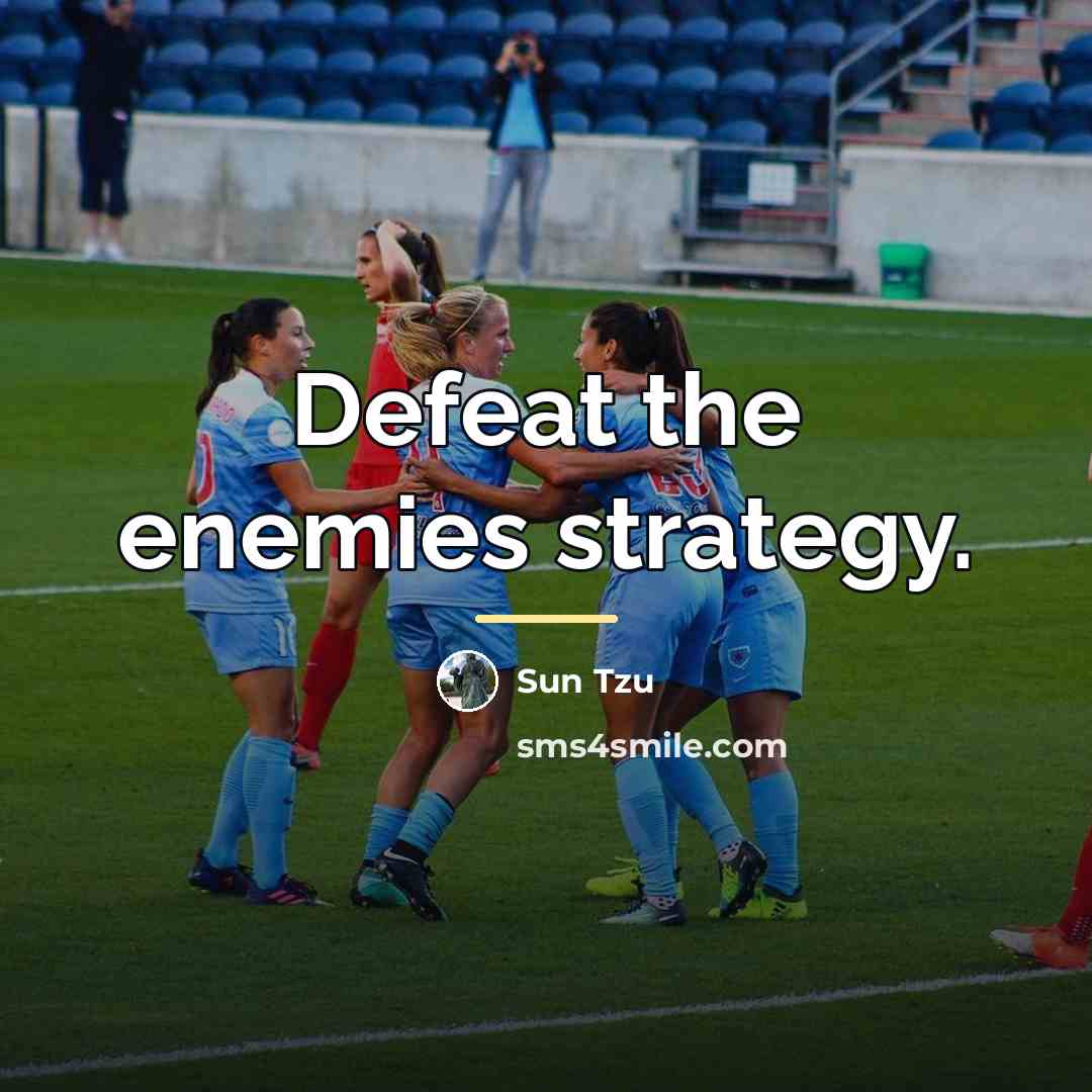 “Defeat the enemies strategy.…” quote by Sun Tzu