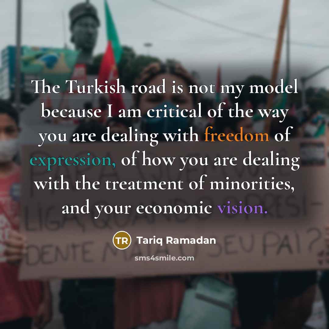 “The Turkish road is not my model because I am…” quote by Tariq Ramadan