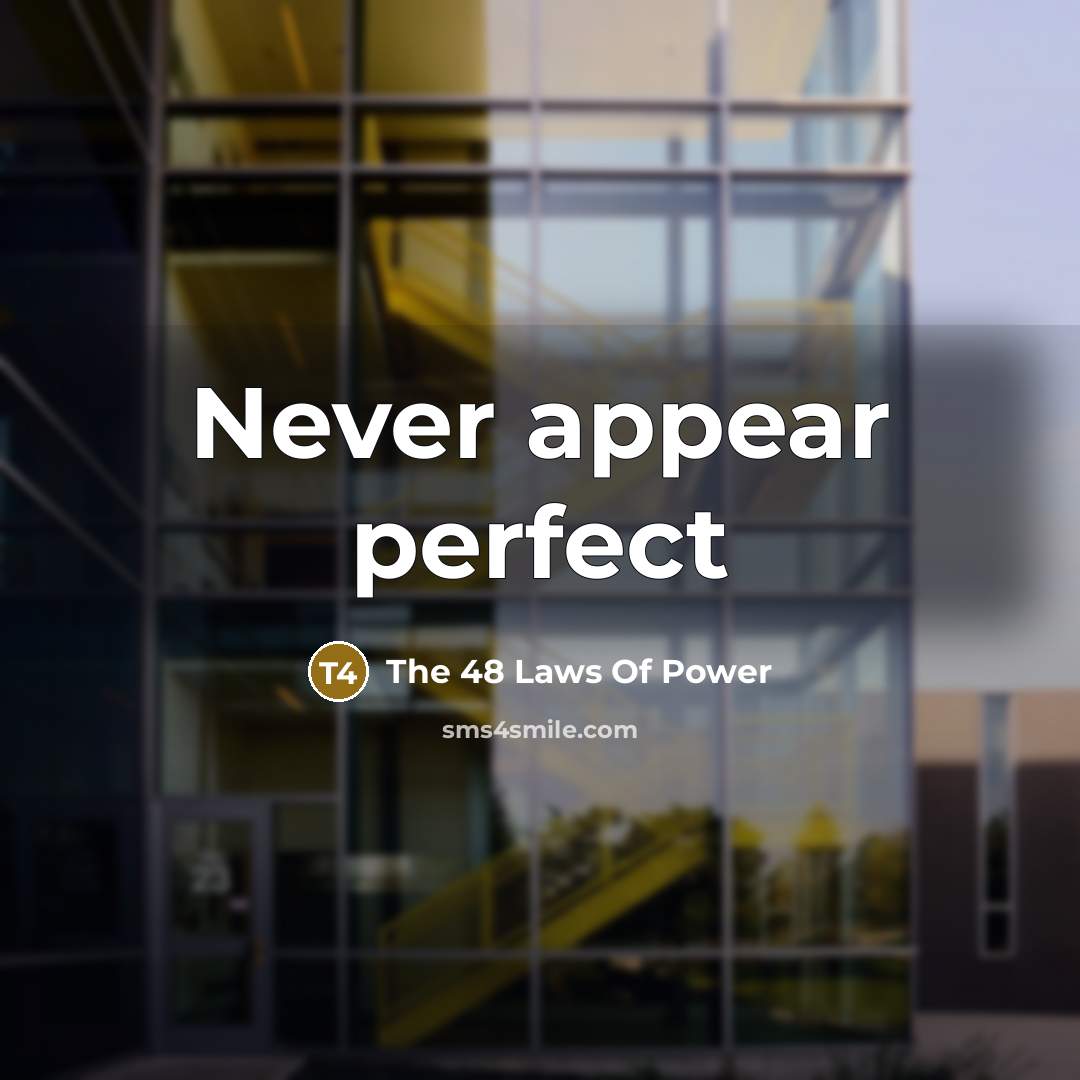 “Never appear perfect…” quote by The 48 Laws Of Power
