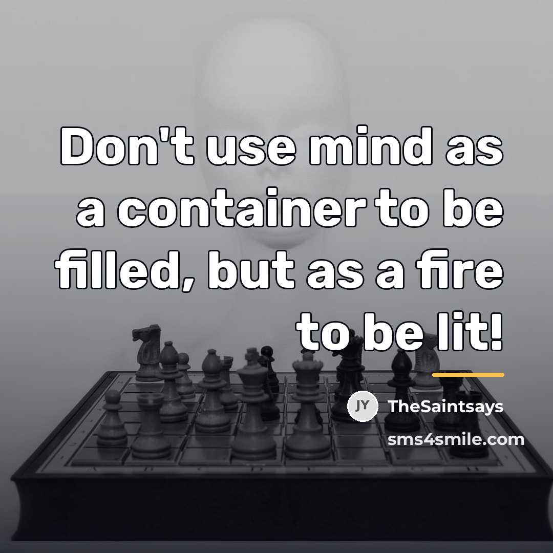 “Don't use mind as a container to be filled, but…” quote by TheSaintsays