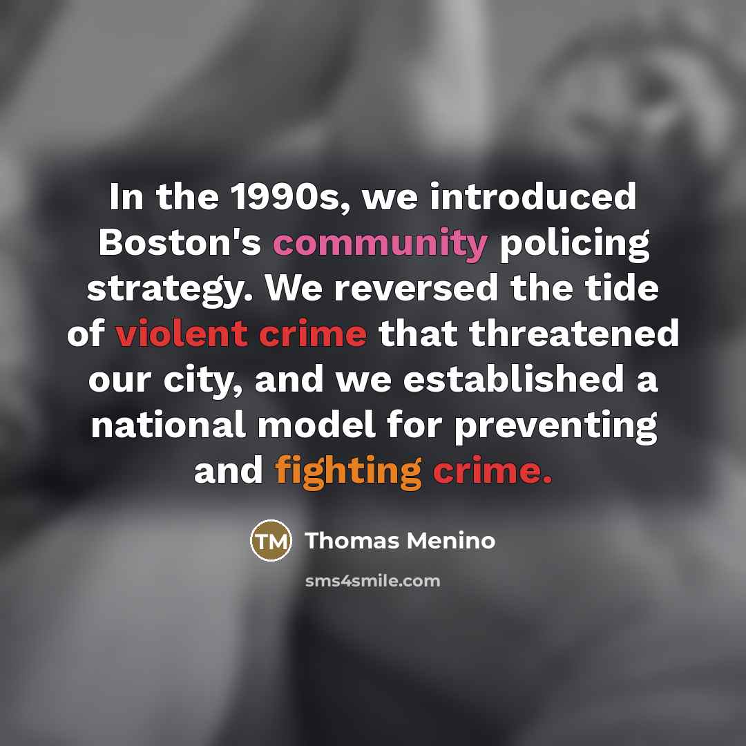 “In the 1990s, we introduced Boston's community policing strategy. We…” quote by Thomas Menino