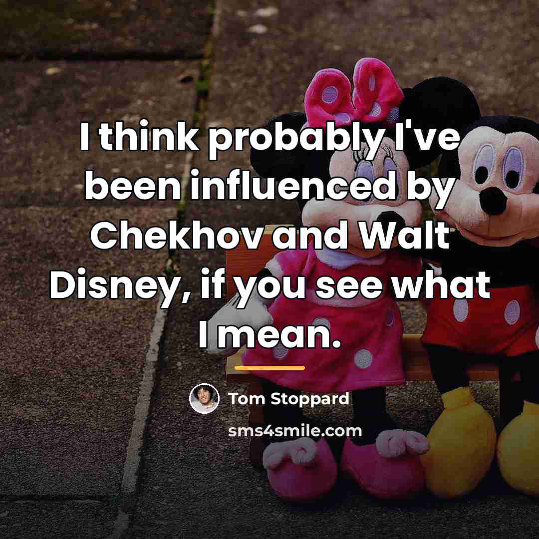 “I think probably I've been influenced by Chekhov and Walt…” quote by Tom Stoppard