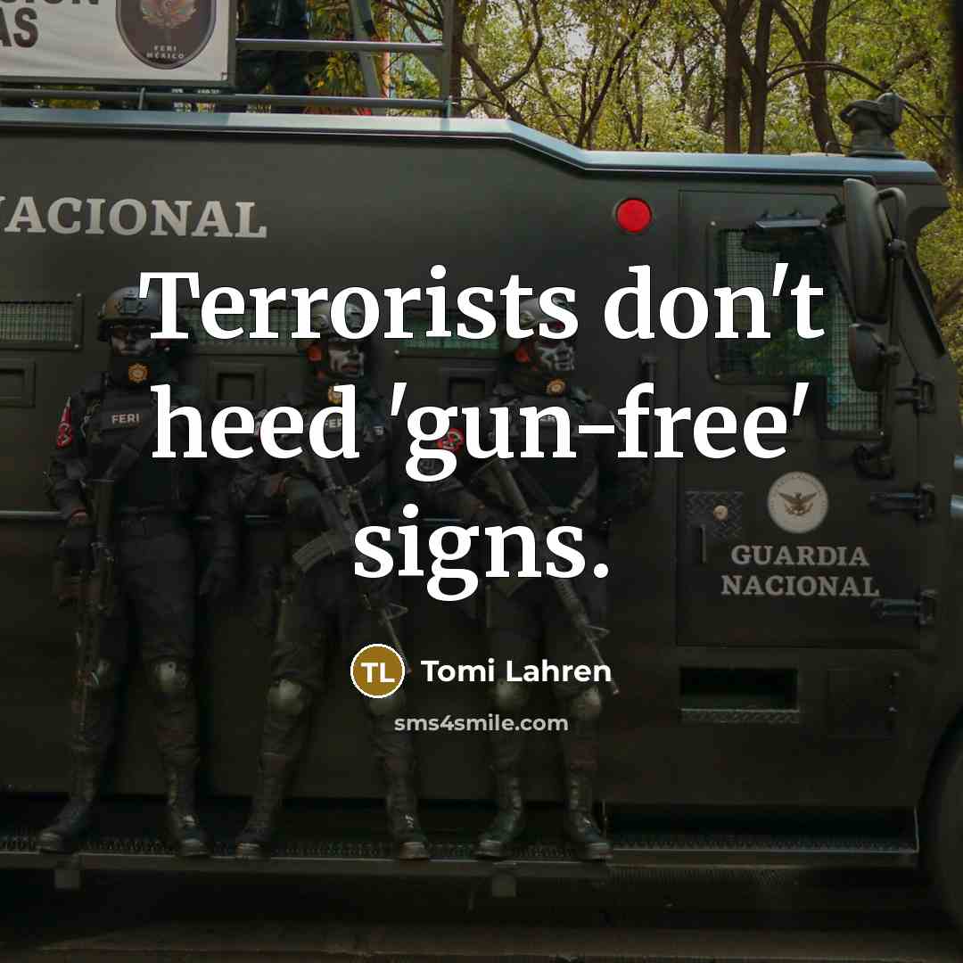 “Terrorists don't heed 'gun-free' signs.…” quote by Tomi Lahren