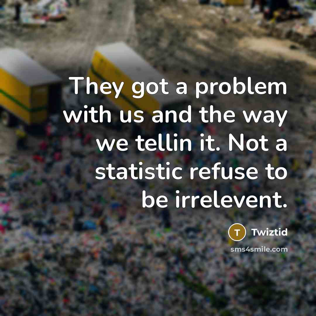 “They got a problem with us and the way we…” quote by Twiztid