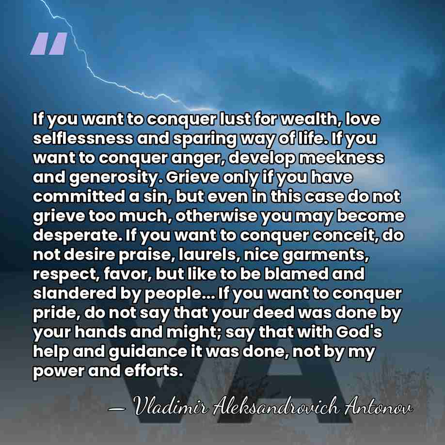 If you want to conquer lust for wealth, love selflessness and sparing&hellip; - Vladimir Aleksandrovich Antonov