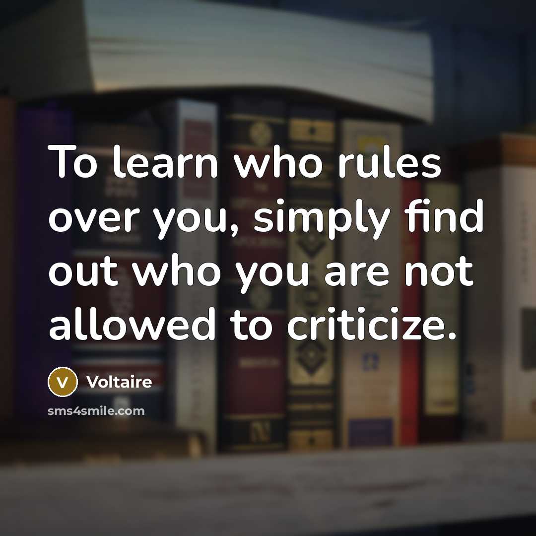“To learn who rules over you, simply find out who…” quote by Voltaire