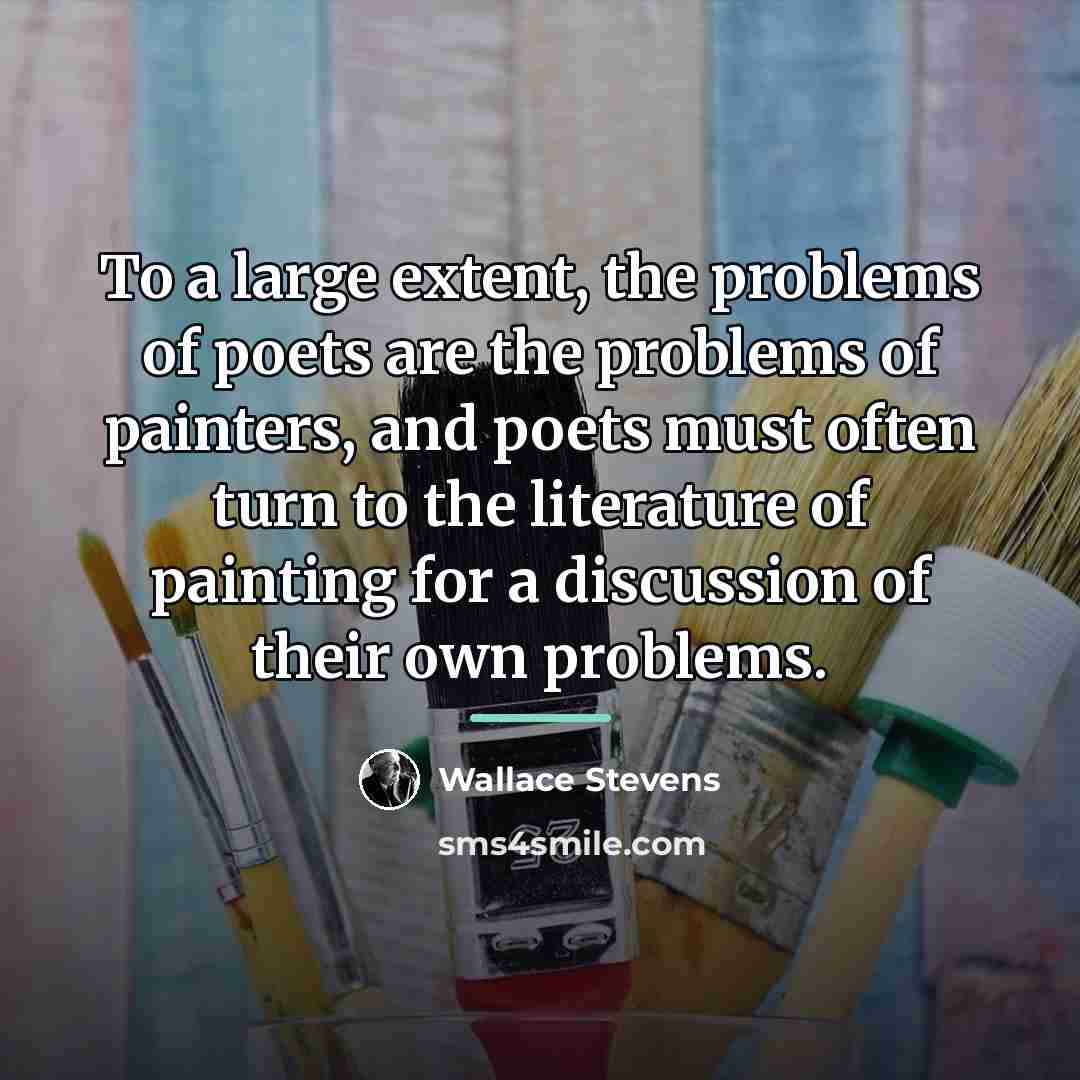 “To a large extent, the problems of poets are the…” quote by Wallace Stevens