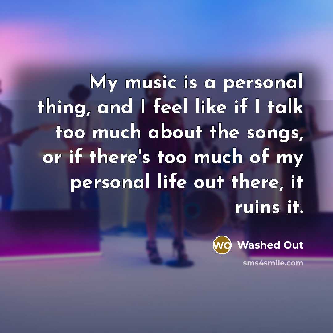 “My music is a personal thing, and I feel like…” quote by Washed Out
