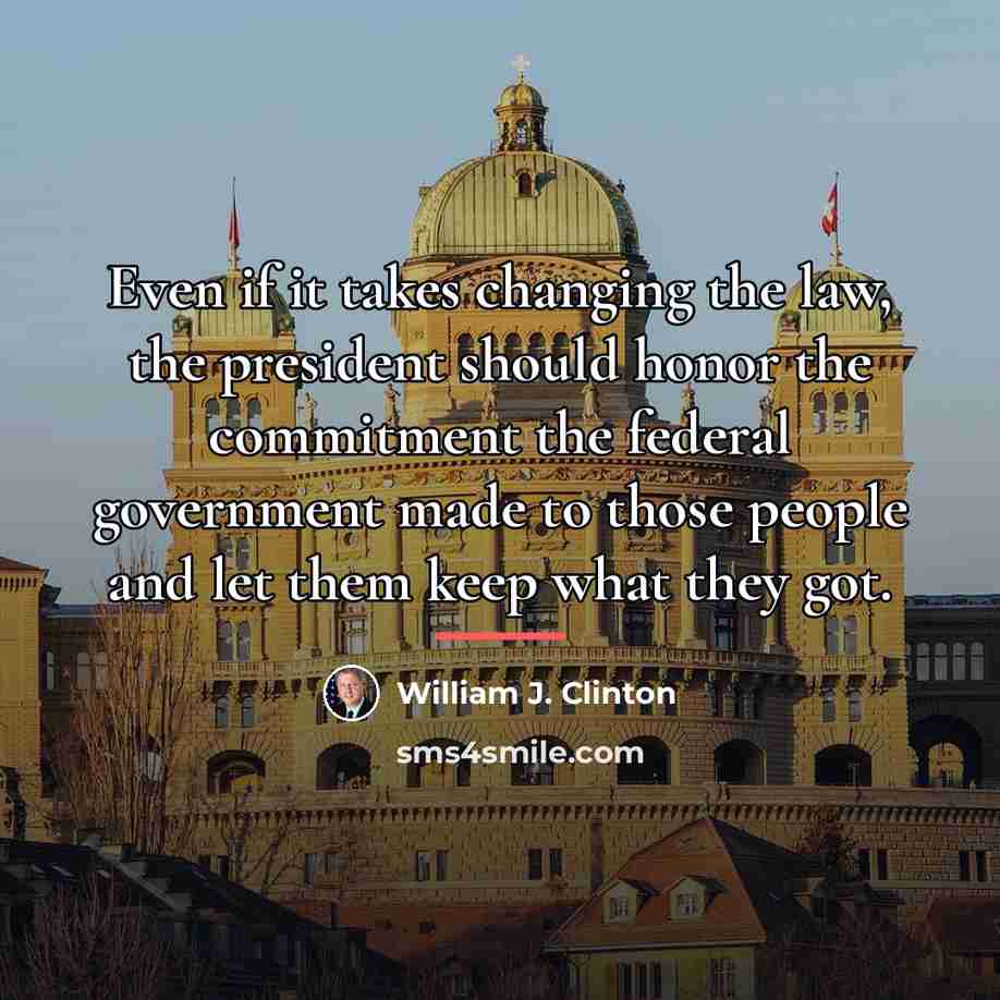 “Even if it takes changing the law, the president should…” quote by William J. Clinton