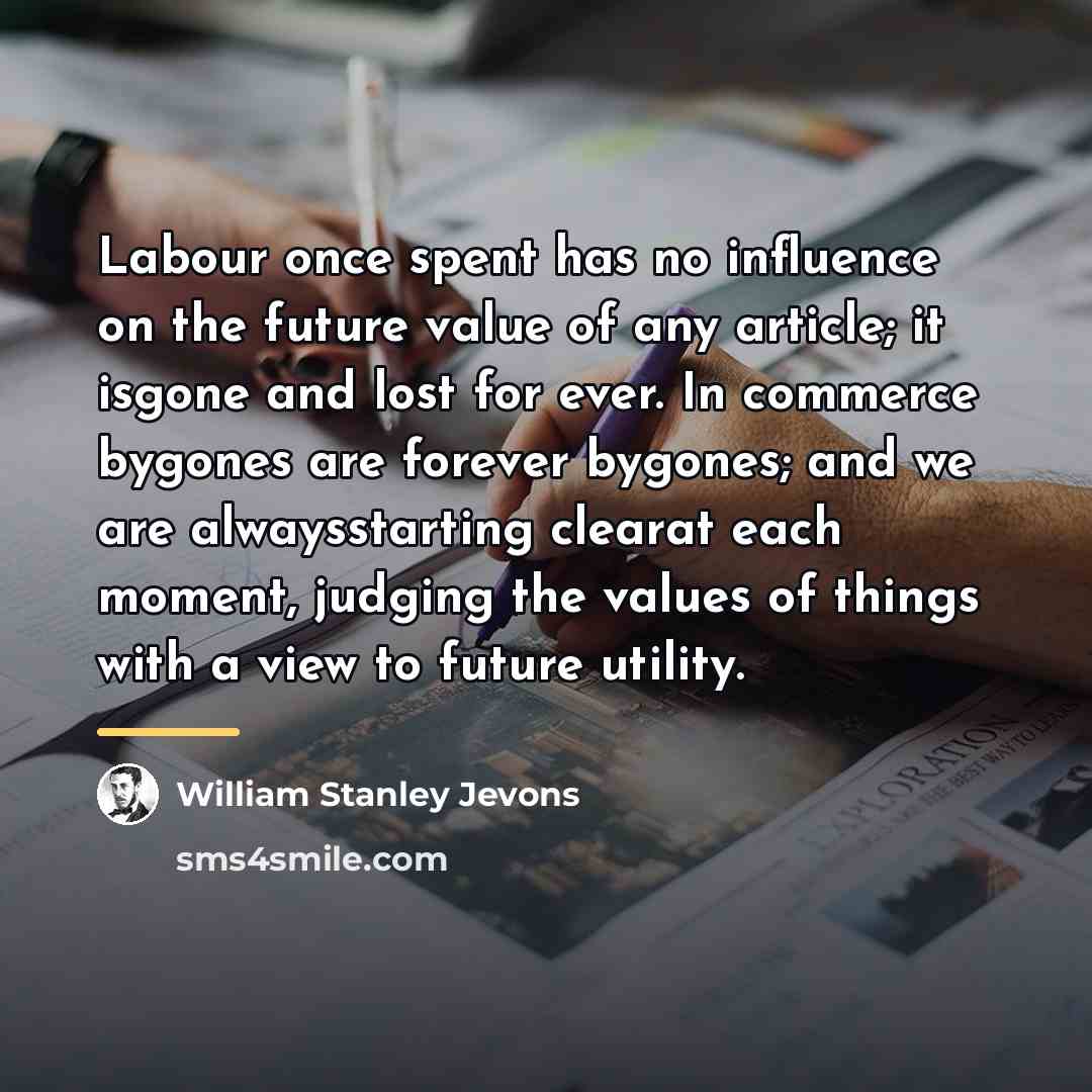 “Labour once spent has no influence on the future value…” quote by William Stanley Jevons