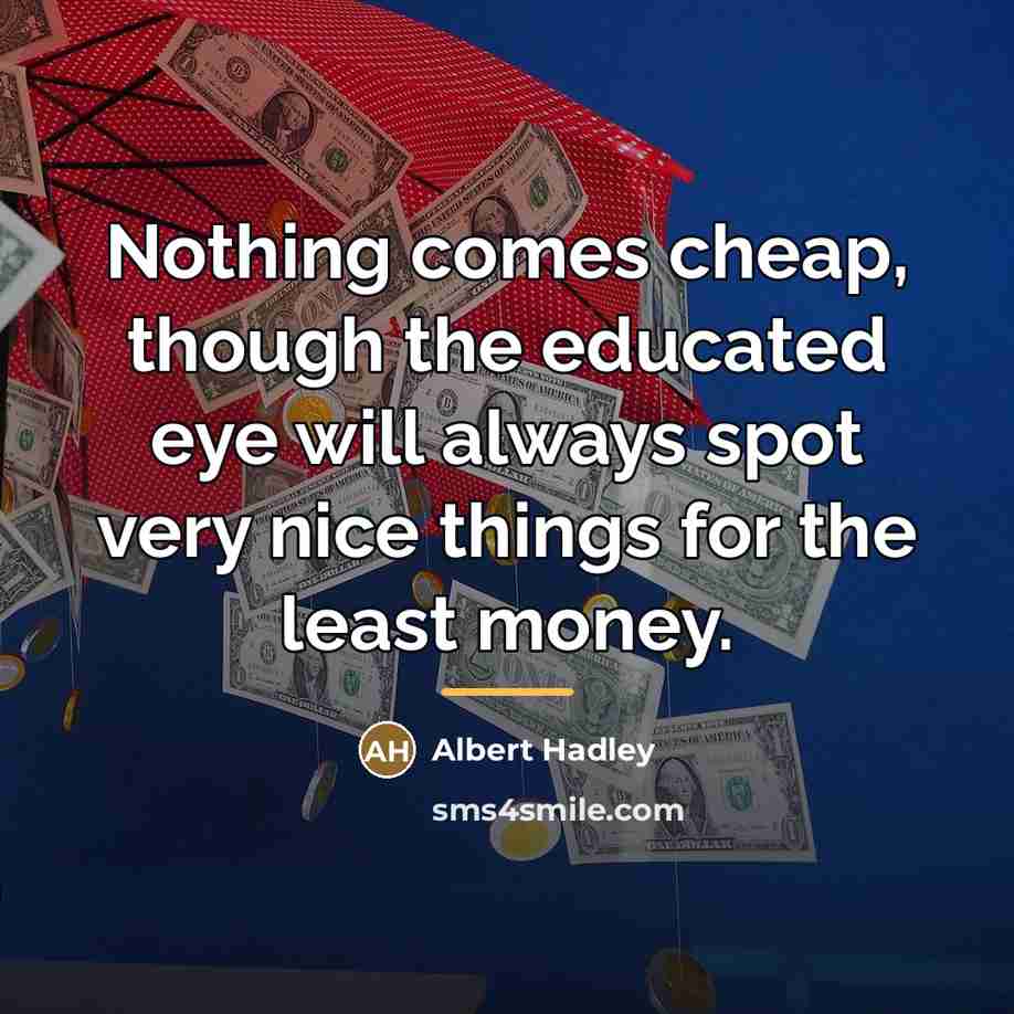 “Nothing comes cheap, though the educated eye will always spot…” quote by Albert Hadley