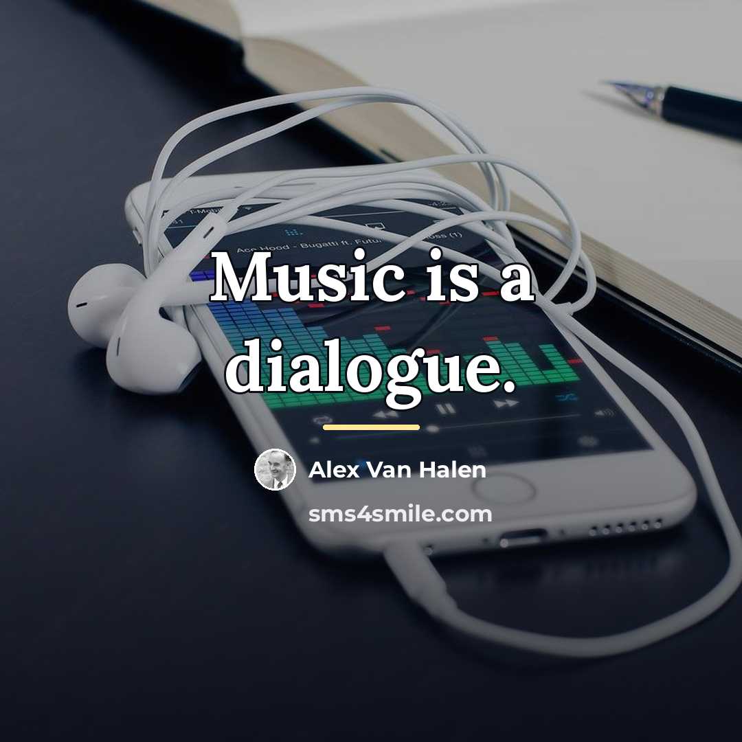 “Music is a dialogue.…” quote by Alex Van Halen