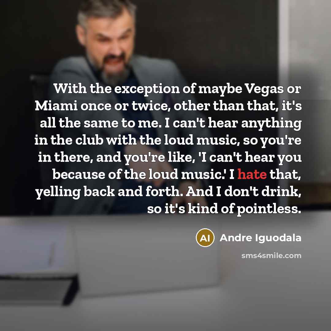 “With the exception of maybe Vegas or Miami once or…” quote by Andre Iguodala