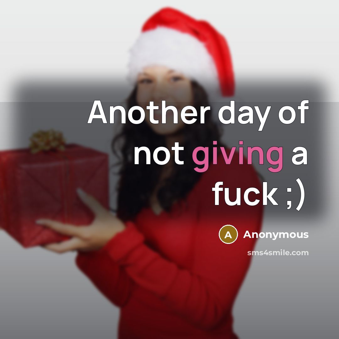 “Another day of not giving a fuck ;)…” quote by Anonymous