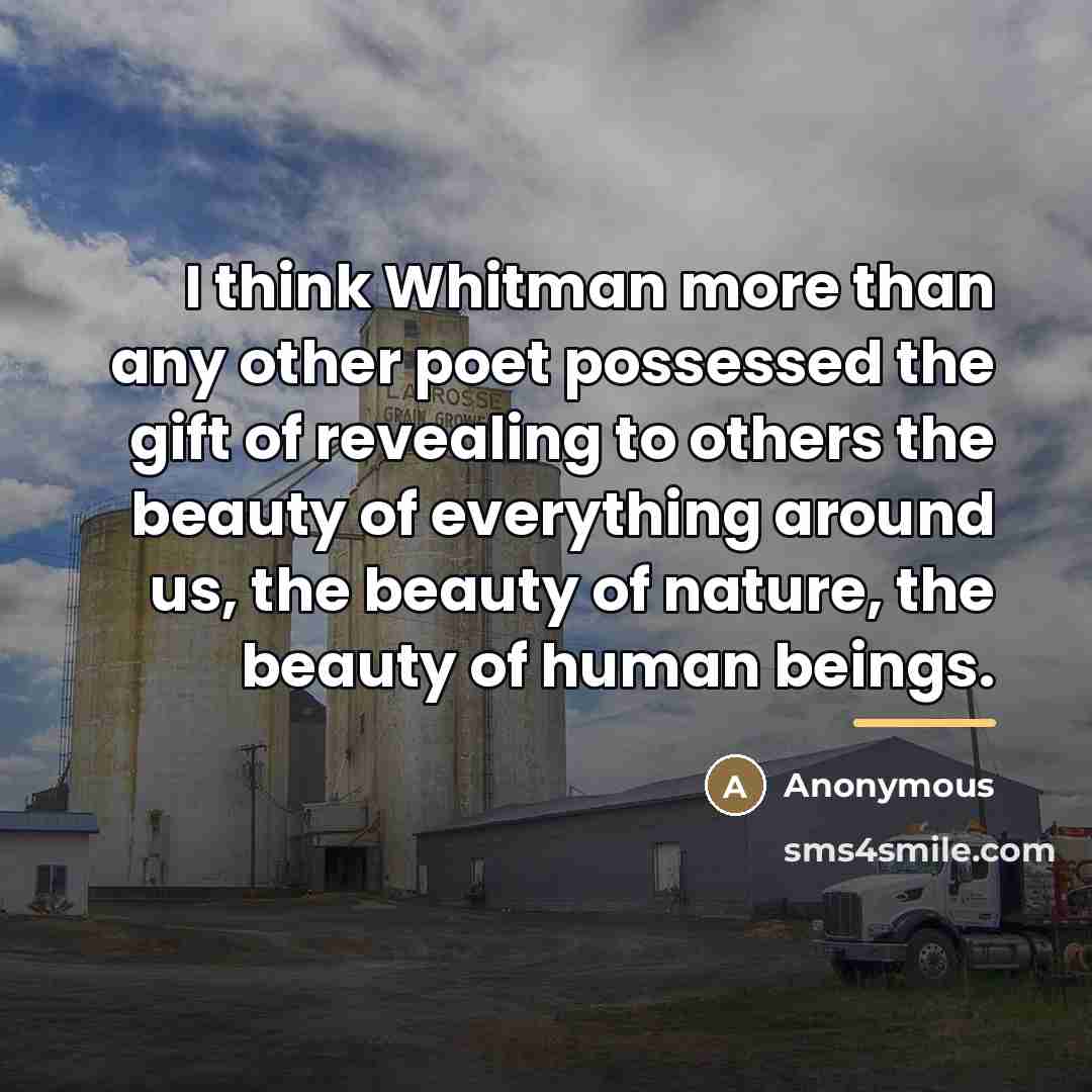 “I think Whitman more than any other poet possessed the…” quote by Anonymous