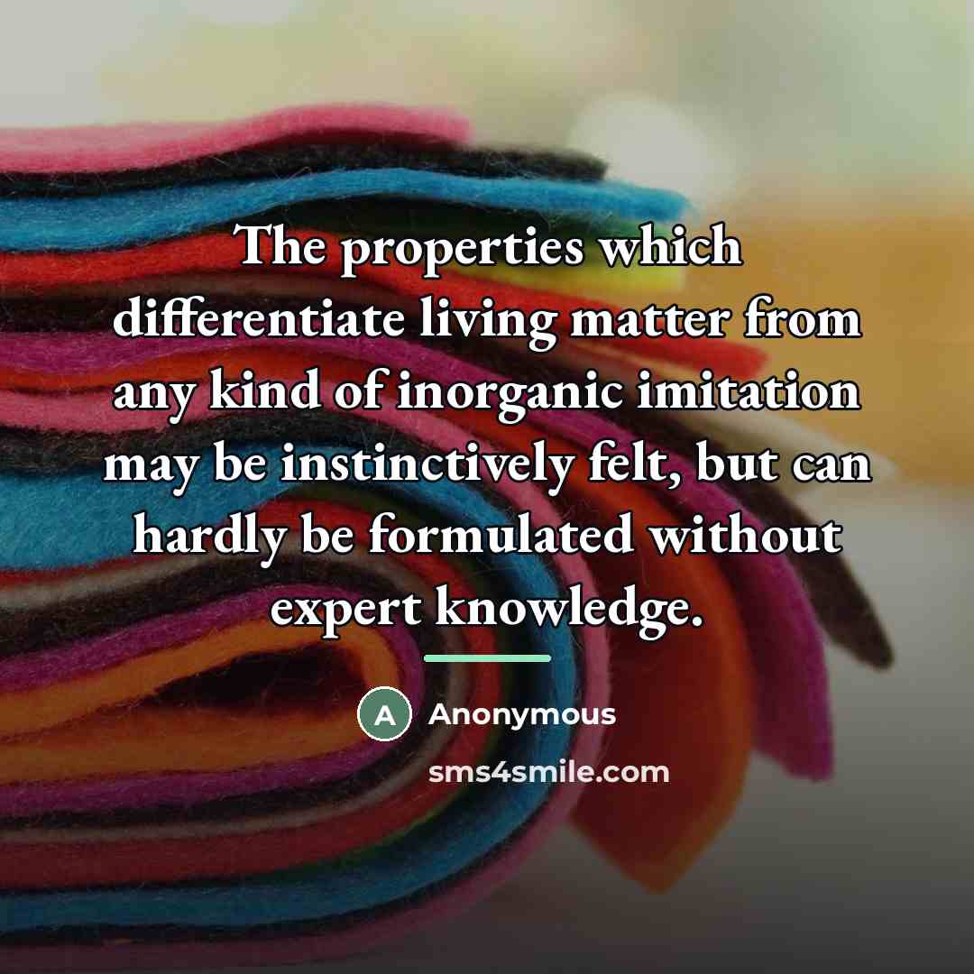 “The properties which differentiate living matter from any kind of…” quote by Anonymous
