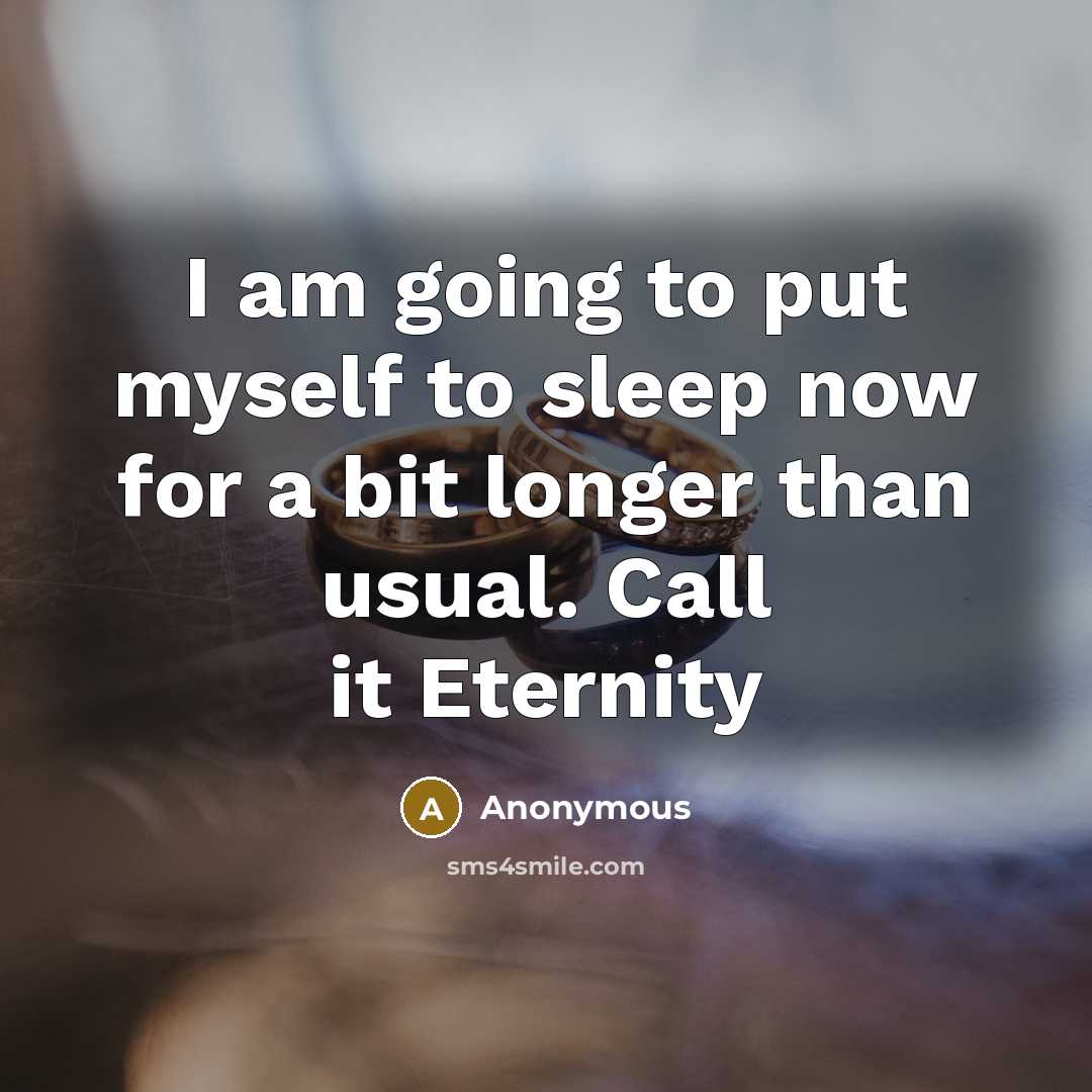 “I am going to put myself to sleep now for…” quote by Anonymous