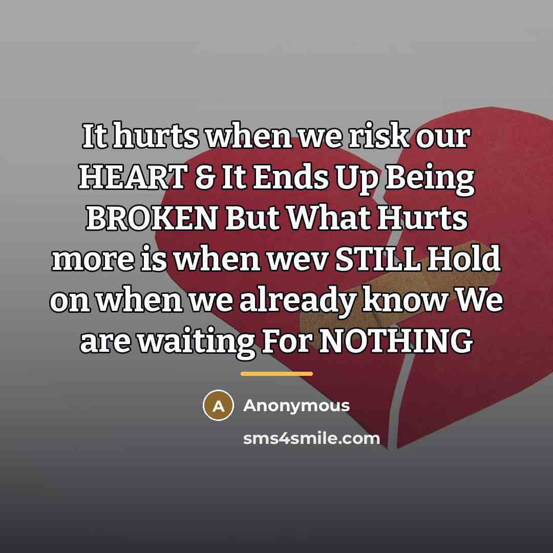 “It hurts when we risk our HEART & It Ends…” quote by Anonymous