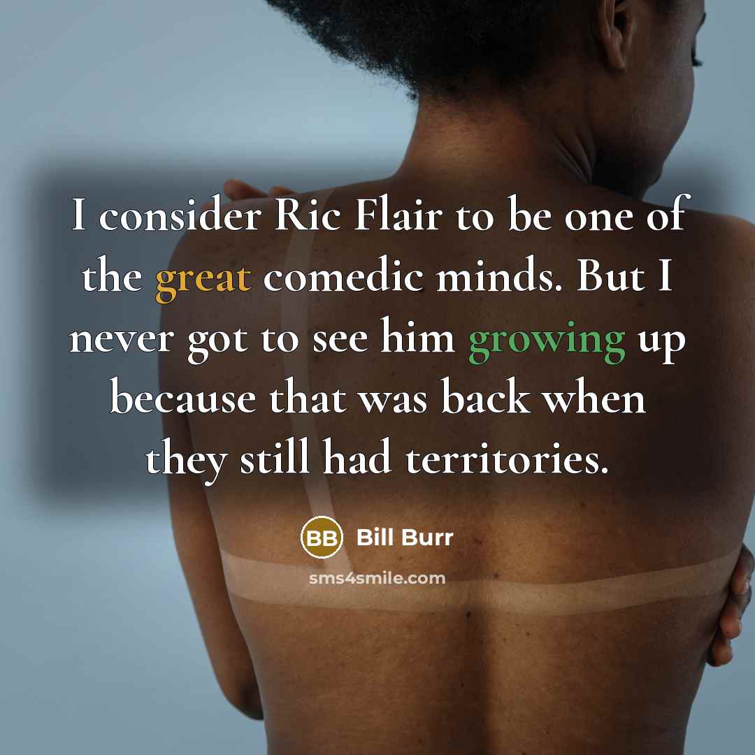 “I consider Ric Flair to be one of the great…” quote by Bill Burr