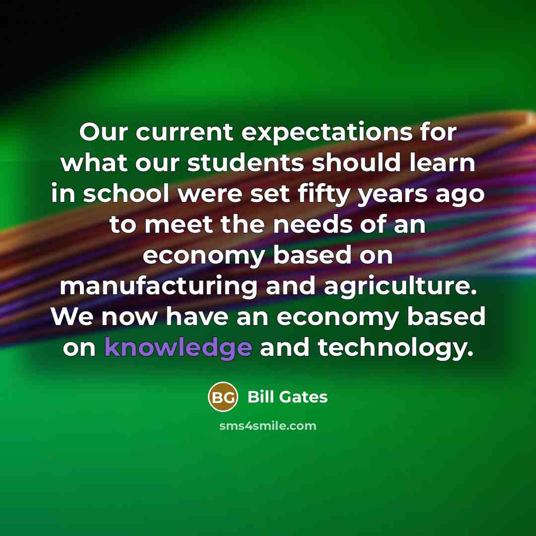 “Our current expectations for what our students should learn in…” quote by Bill Gates