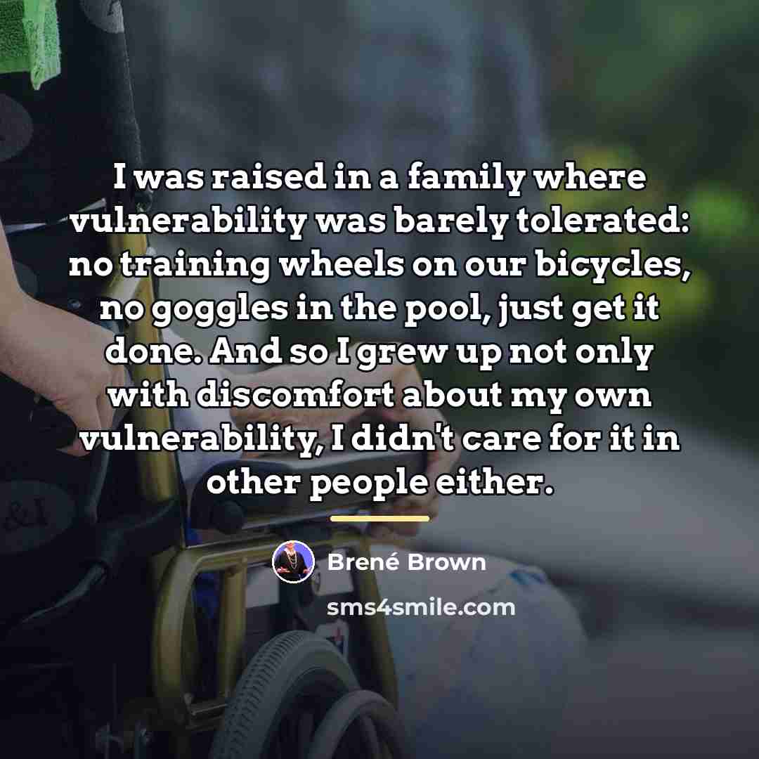 “I was raised in a family where vulnerability was barely…” quote by Brene Brown