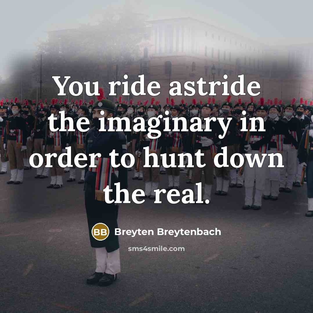 “You ride astride the imaginary in order to hunt down…” quote by Breyten Breytenbach