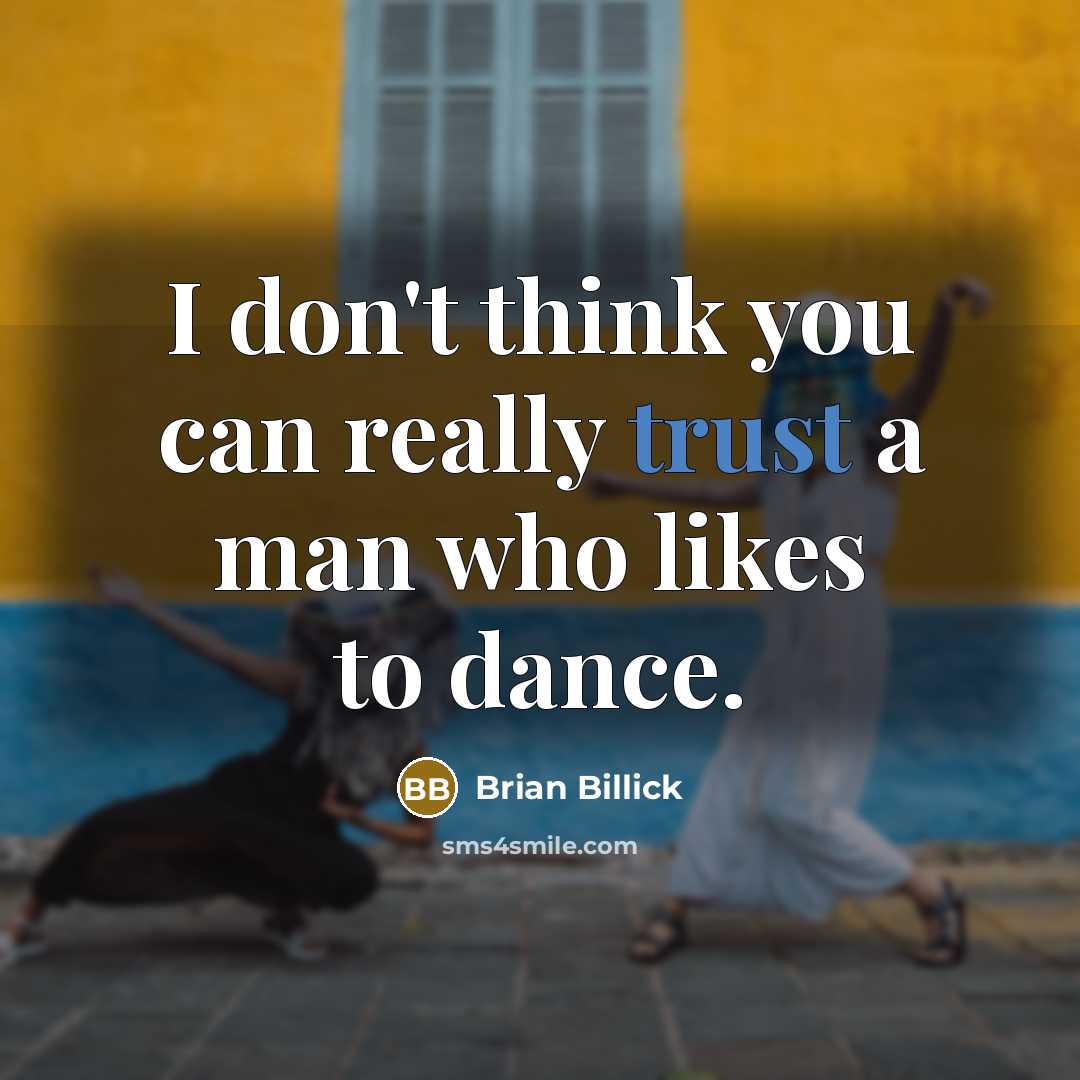“I don't think you can really trust a man who…” quote by Brian Billick