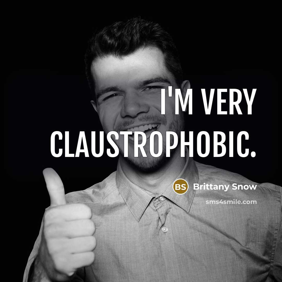 “I'm very claustrophobic.…” quote by Brittany Snow