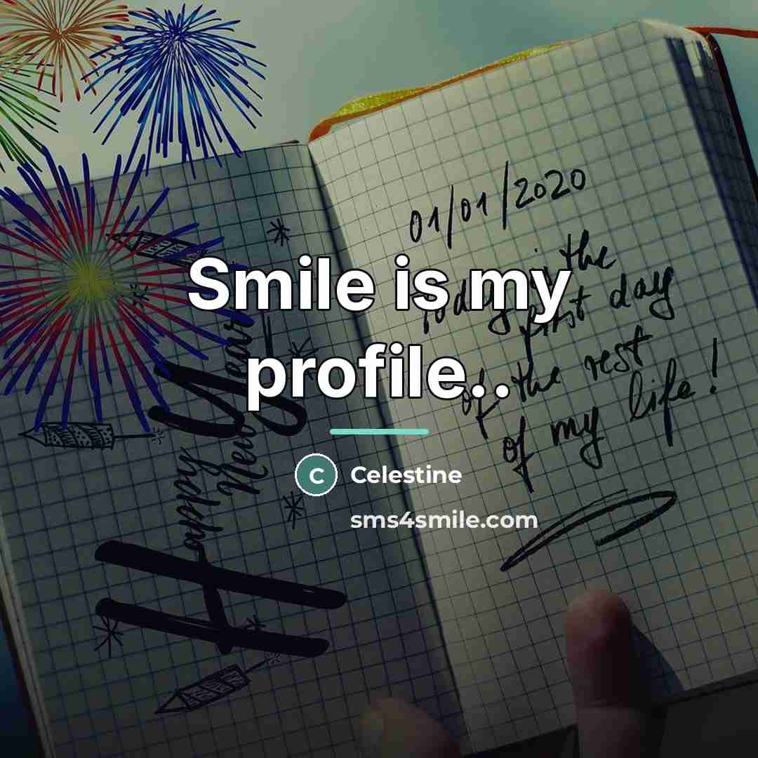 “Smile is my profile..…” quote by Celestine
