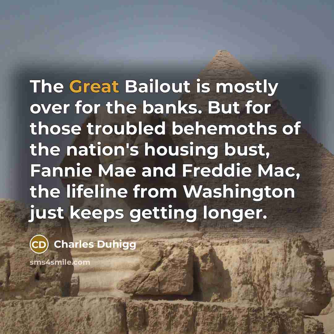 “The Great Bailout is mostly over for the banks. But…” quote by Charles Duhigg