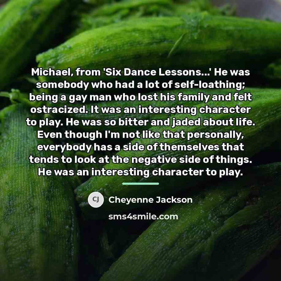 “Michael, from 'Six Dance Lessons...' He was somebody who had…” quote by Cheyenne Jackson