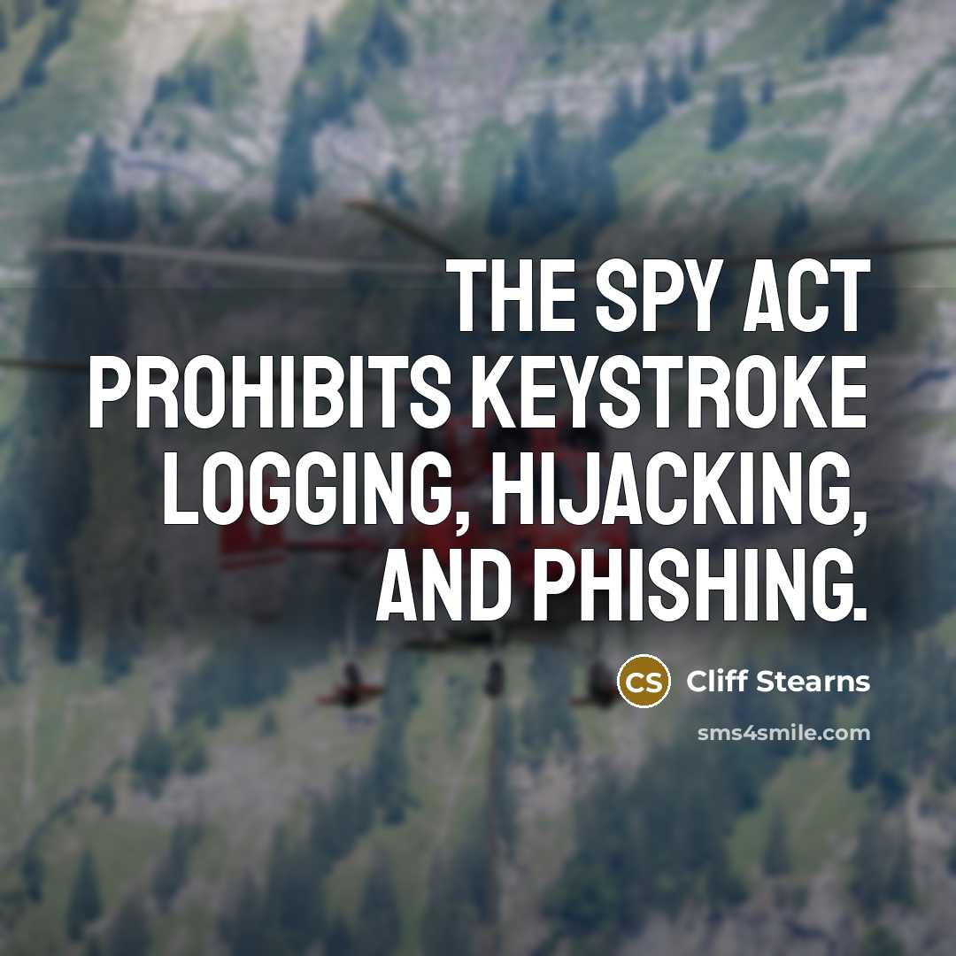 “The Spy Act prohibits keystroke logging, hijacking, and phishing.…” quote by Cliff Stearns