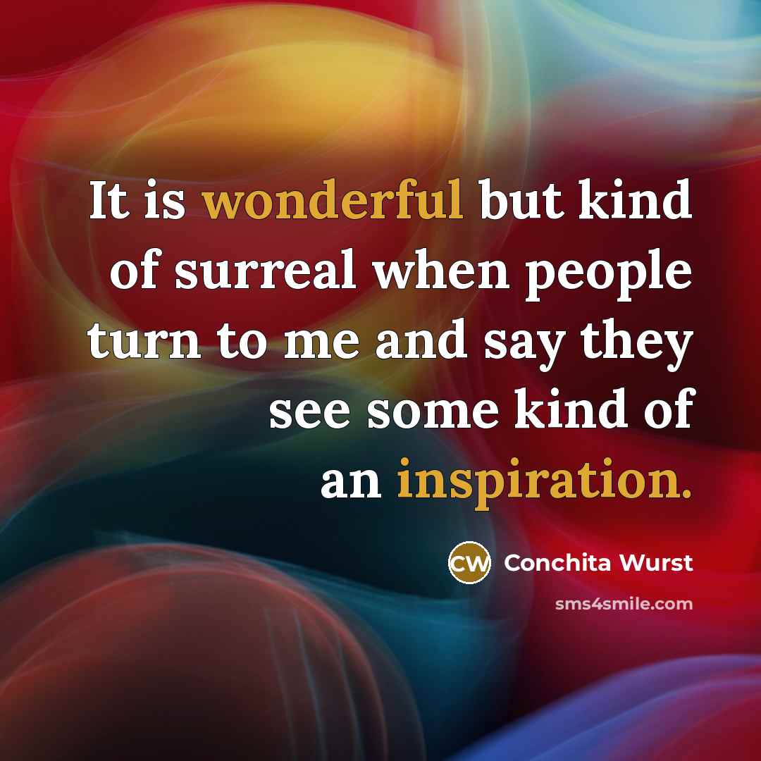 “It is wonderful but kind of surreal when people turn…” quote by Conchita Wurst