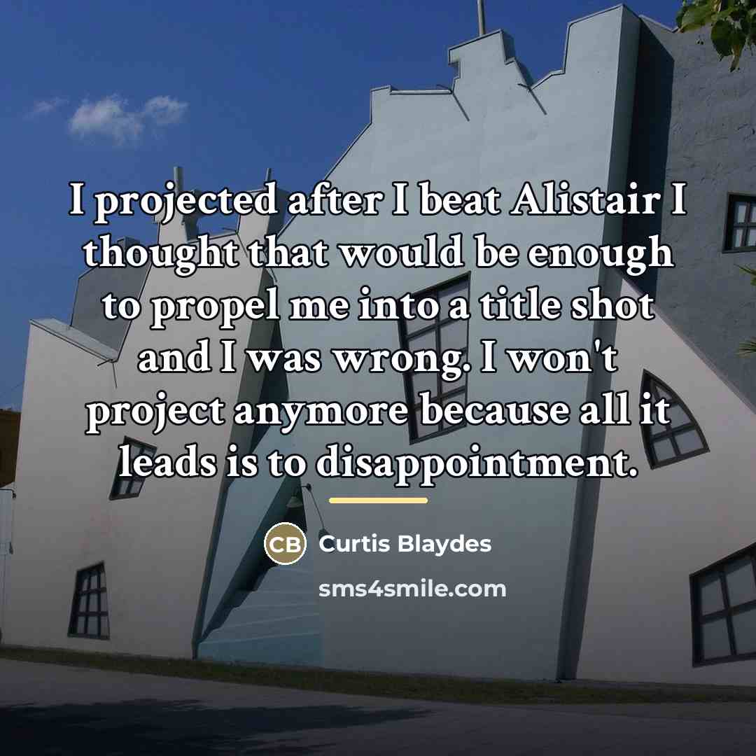 “I projected after I beat Alistair I thought that would…” quote by Curtis Blaydes