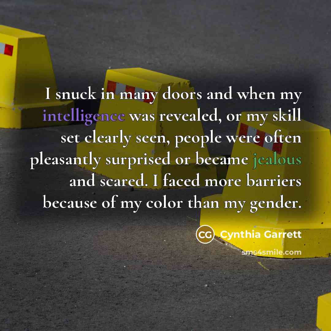 “I snuck in many doors and when my intelligence was…” quote by Cynthia Garrett