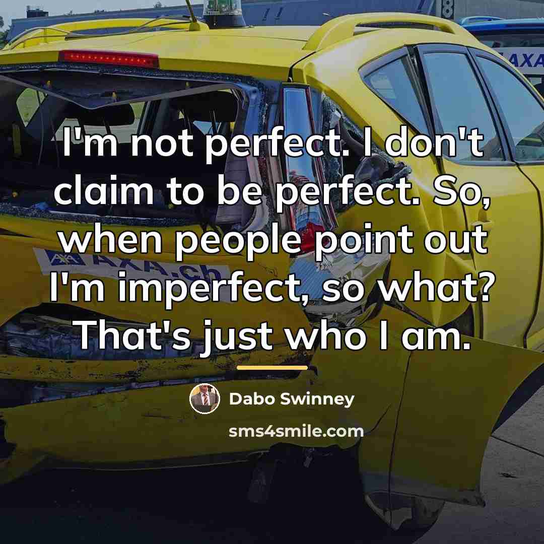 “I'm not perfect. I don't claim to be perfect. So,…” quote by Dabo Swinney