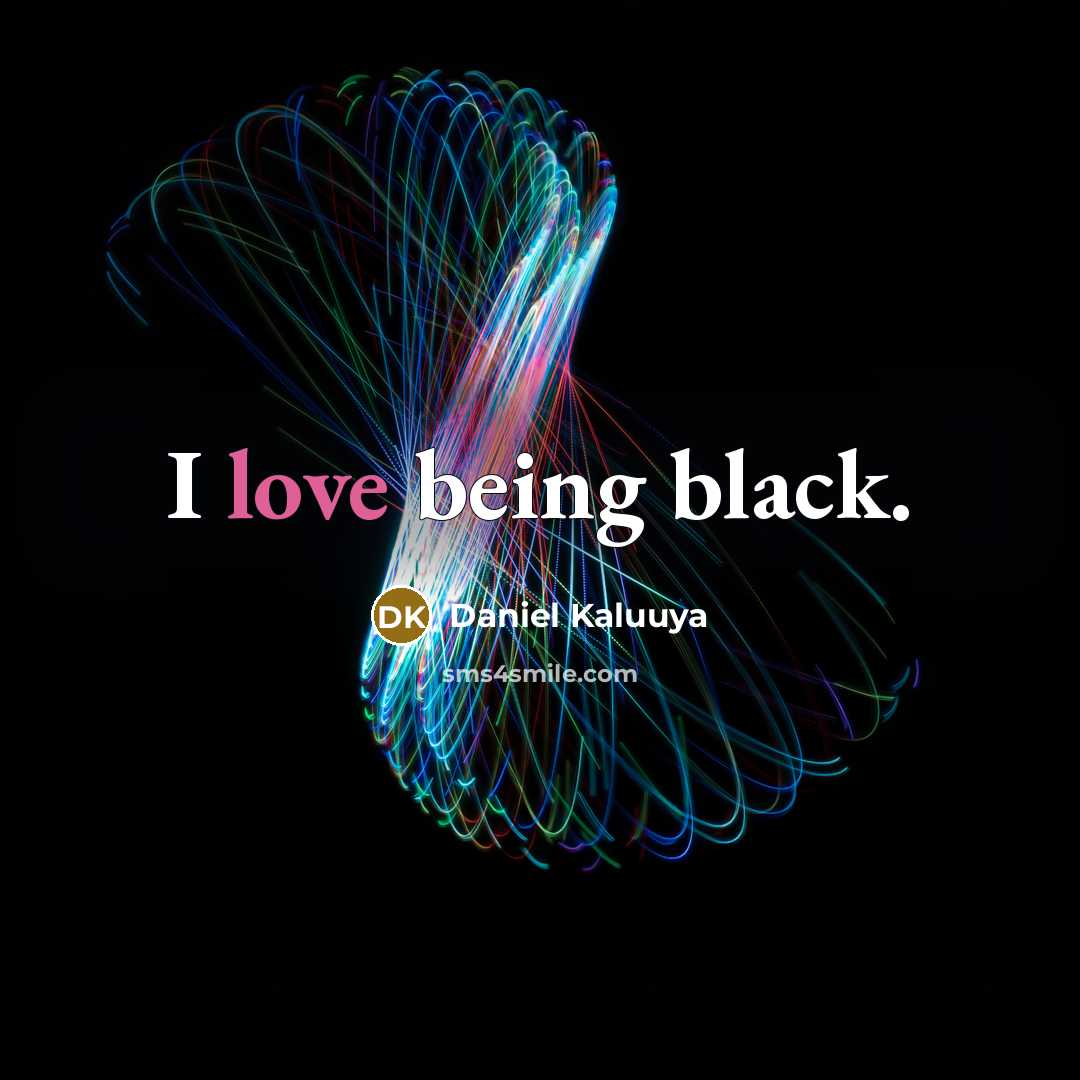“I love being black.…” quote by Daniel Kaluuya