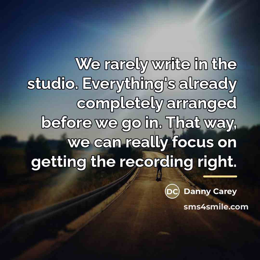 “We rarely write in the studio. Everything's already completely arranged…” quote by Danny Carey