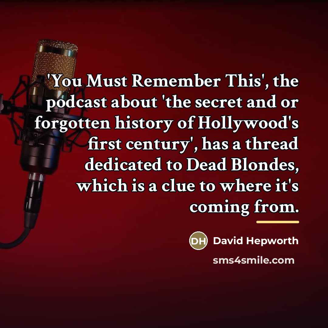 “'You Must Remember This', the podcast about 'the secret and…” quote by David Hepworth