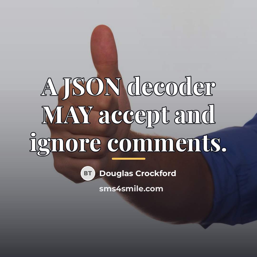 “A JSON decoder MAY accept and ignore comments.…” quote by Douglas Crockford